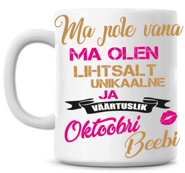 Ma pole vana ma olen väärtuslik Oktoobri beebi tass
