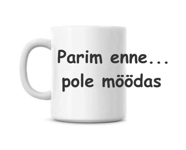 Parim enne... pole möödas tass