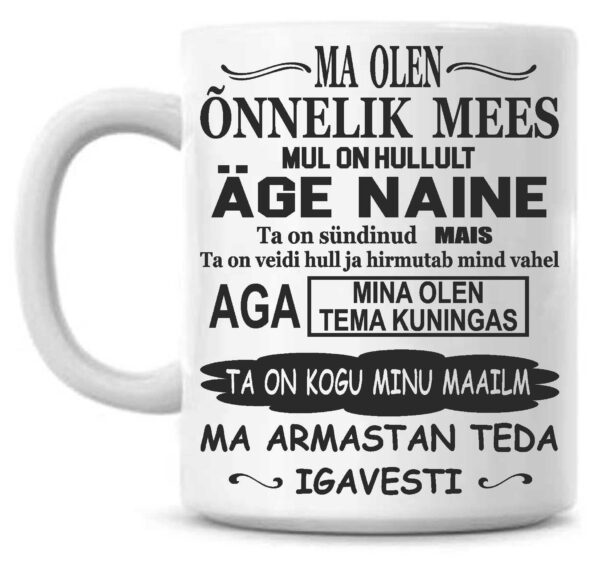 Ma olen õnnelik mees Mul on hullult äge naine Ta on sündinud … (Sünnikuu – vali ise) Tass