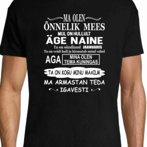 Ma olen õnnelik mees Mul on hullult äge naine Ta on sündinud ... (Sünnikuu - vali ise)