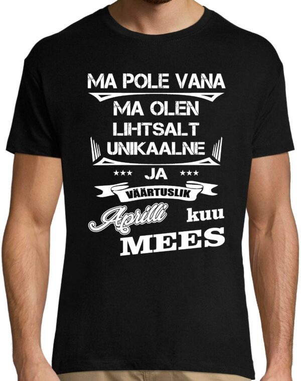 Ma pole vana ma olen lihtsalt unikaalne ja väärtuslik (aprilli ) kuu mees