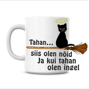 Tahan siis olen nõid ja kui tahan olen ingel - Tass