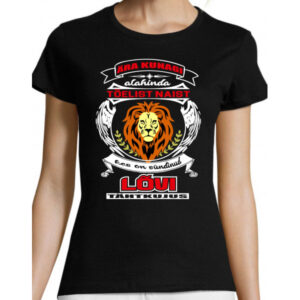 Ära kunagi alahinda tõelist naist kes on sündinud Lõvi tähtkujus T-särk